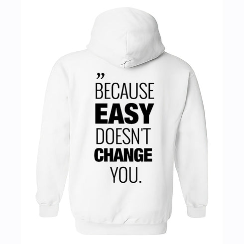 Men's Because Easy Doesn't Change You Printed Gym Hoodie